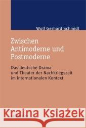 Zwischen Antimoderne Und Postmoderne: Das Deutsche Drama Und Theater Der Nachkriegszeit Im Internationalen Kontext