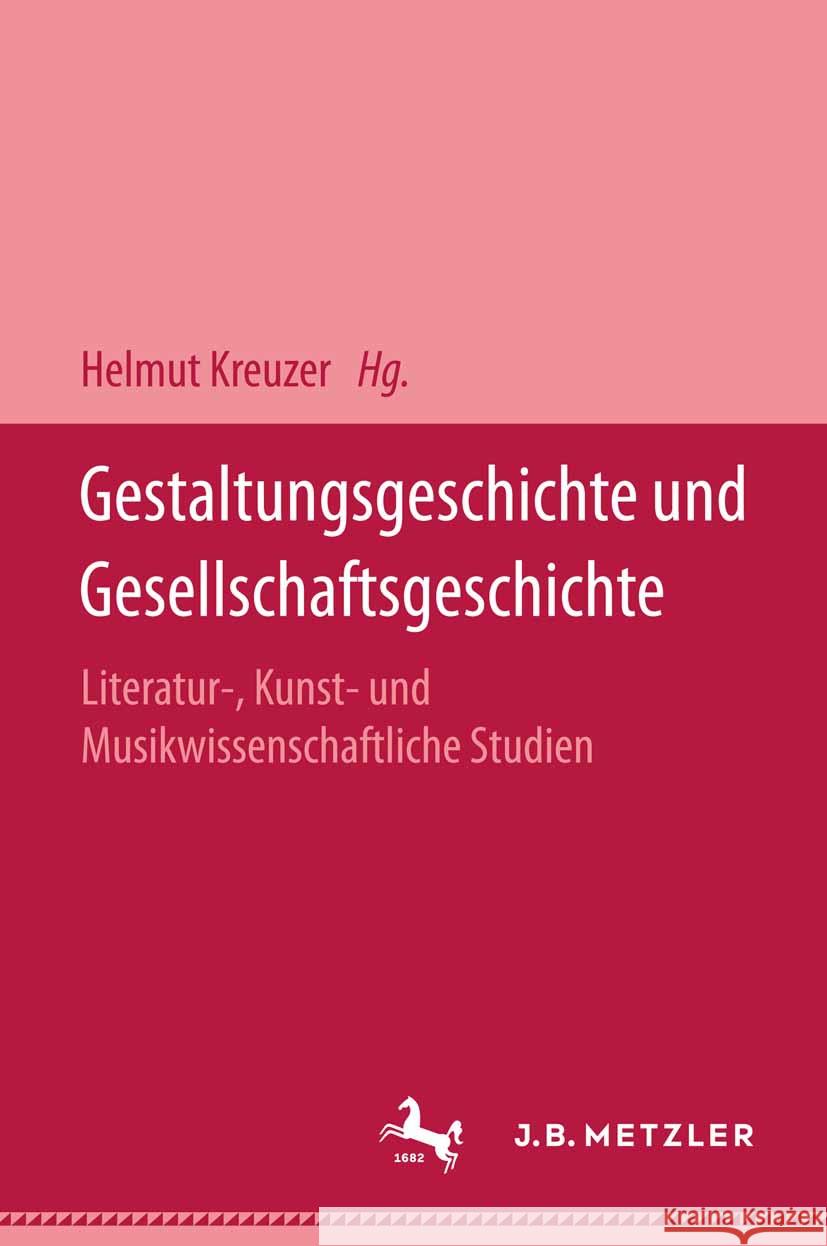 Gestaltungsgeschichte Und Gesellschaftsgeschichte: Literatur-, Kunst- Und Musikwissenschaftliche Studien