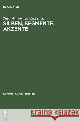 Silben, Segmente, Akzente: Referate Zur Wort-, Satz- Und Versphonologie Anläßlich Der Vierten Jahrestagung Der Deutschen Gesellschaft Für Sprachwissenschaft, Köln, 2.-4. März 1982