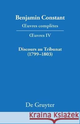 OEuvres complètes, IV, Discours au Tribunat. De la possibilité d'une constitution républicaine dans un grand pays (1799-1803)