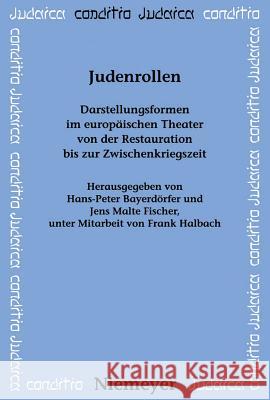 Judenrollen: Darstellungsformen Im Europäischen Theater Von Der Restauration Bis Zur Zwischenkriegszeit