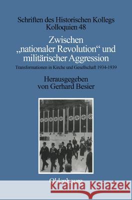 Zwischen Nationaler Revolution Und Militärischer Aggression: Transformationen in Kirche Und Gesellschaft Während Der Konsolidierten Ns-Gewaltherrschaf