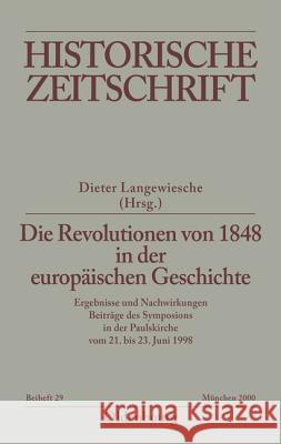 Die Revolutionen von 1848 in der europäischen Geschichte : Ergebnisse und Nachwirkungen. Beiträge des Symposions in der Paulskirche vom 21. bis 23. Juni 1998