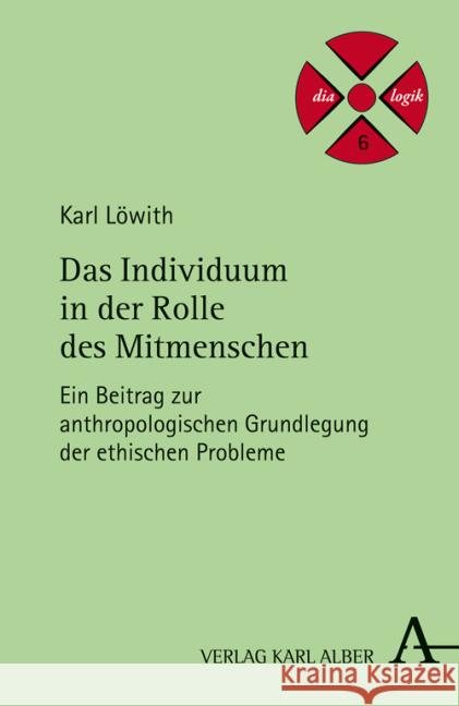 Das Individuum in der Rolle des Mitmenschen : Ein Beitrag zur anthropologischen Grundlegung der ethischen Probleme. Habil-Schr. 1928