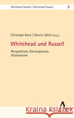 Whitehead Und Russell: Perspektiven, Konvergenzen, Dissonanzen