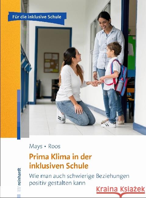 Prima Klima in der inklusiven Schule : Wie man auch schwierige Beziehungen positiv gestalten kann