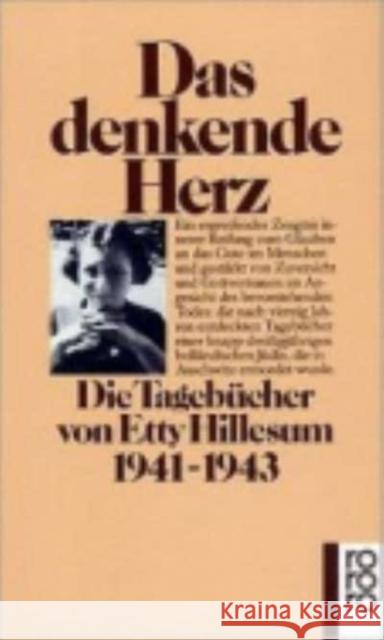 Das denkende Herz : Die Tagebücher von Etty Hillesum 1941-1943