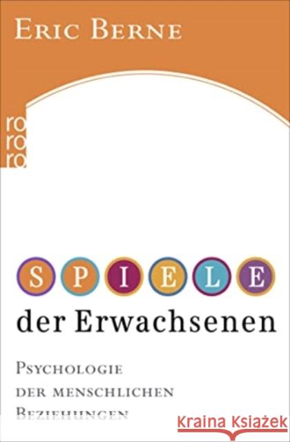 Spiele der Erwachsenen : Psychologie der menschlichen Beziehungen