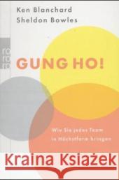 Gung Ho! : Wie Sie jedes Team in Höchstform bringen