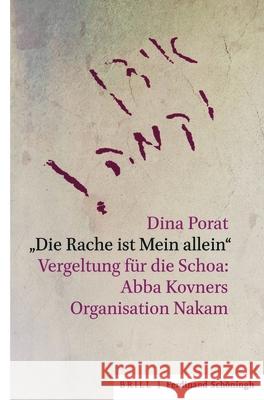 Die Rache Ist Mein Allein: Vergeltung Für Die Schoa: Abba Kovners Organisation Nakam. Aus Dem Hebräischen Übersetzt Von Helene Seidler. Mit Einem