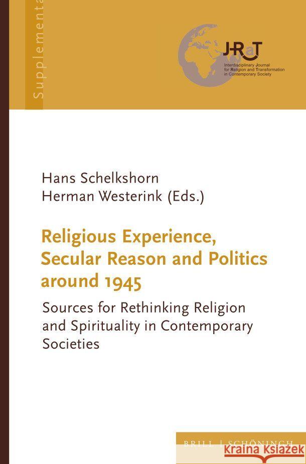 Religious Experience, Secular Reason and Politics around 1945: Sources for Rethinking Religion and Spirituality in Contemporary Societies