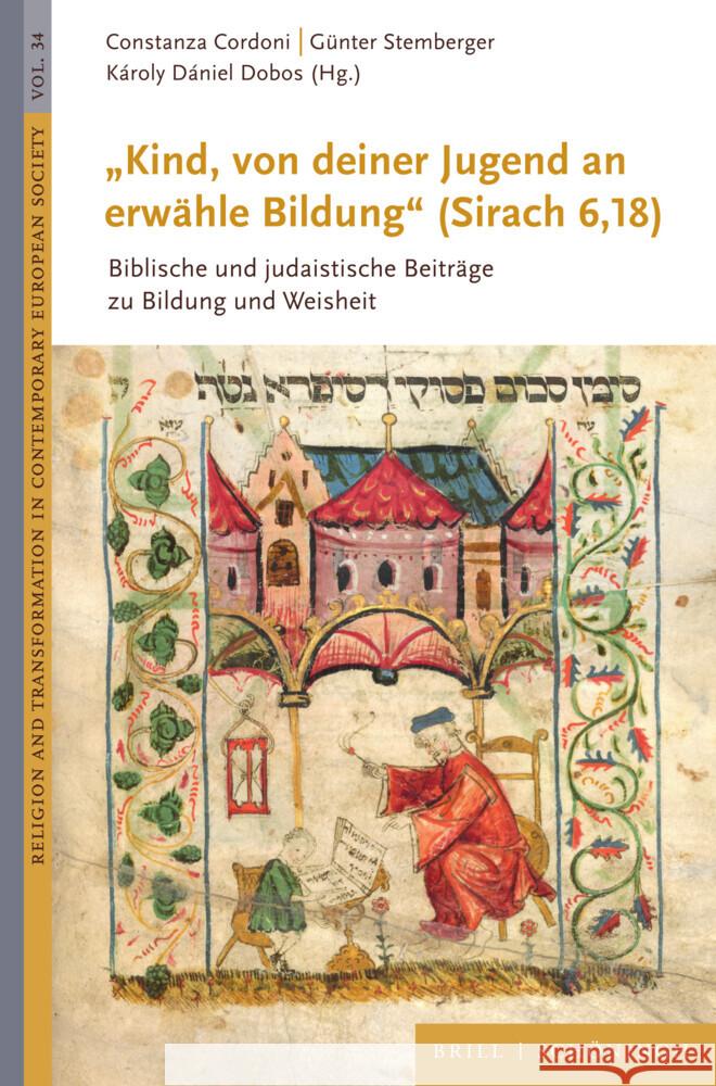 „Kind, von deiner Jugend an erwähle Bildung“ (Sirach 6,18): Biblische und judaistische Beiträge zu Bildung und Weisheit