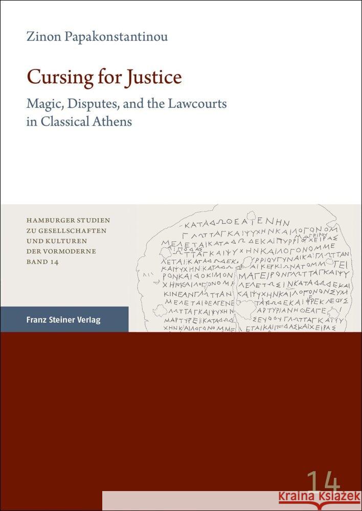 Cursing for Justice: Magic, Disputes, and the Lawcourts in Classical Athens