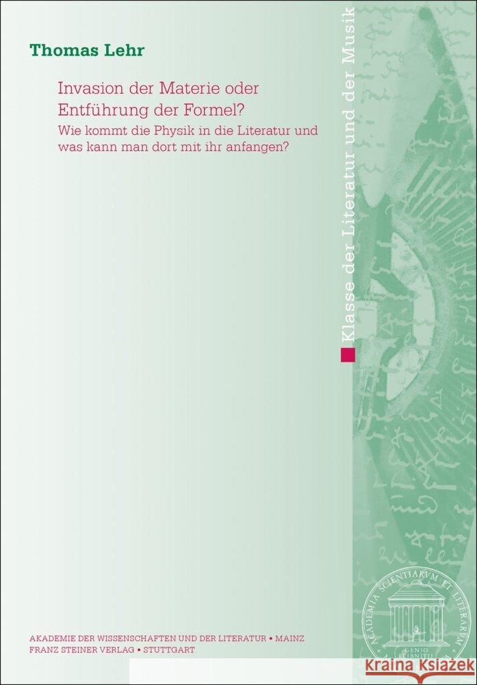 Invasion Der Materie Oder Entfuhrung Der Formel?: Wie Kommt Die Physik in Die Literatur Und Was Kann Man Dort Mit Ihr Anfangen?