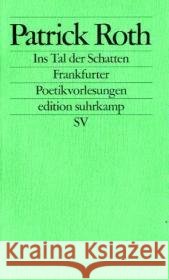 Ins Tal der Schatten : Frankfurter Poetikvorlesungen