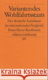 Varianten des Wohlfahrtsstaats : Der deutsche Sozialstaat im internationalen Vergleich