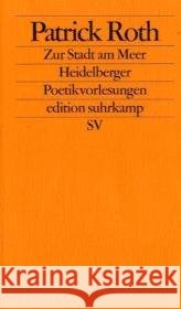 Zur Stadt am Meer : Heidelberger Poetikvorlesungen
