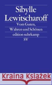 Vom Guten, Wahren und Schönen : Frankfurter und Zürcher Poetikvorlesungen