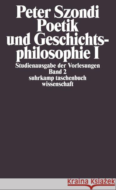 Poetik und Geschichtsphilosophie. Tl.1 : Antike und Moderne in der Ästhetik der Goethezeit. Hegels Lehre von der Dichtung. Hrsg. v. Senta Metz u. Hans-Hagen Hildebrandt