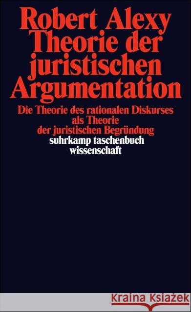 Theorie der juristischen Argumentation : Die Theorie des rationalen Diskurses als Theorie der juristischen Begründung. Nachw. 'Antwort auf einige Kritiker'