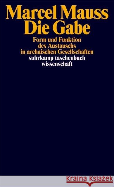 Die Gabe : Form und Funktion des Austauschs in archaischen Gesellschaften. Vorw. v. E. E. Evans-Pritchard. Anh.: Henning Ritter 'Die ethnologische Wende. Über Marcel Mauss'