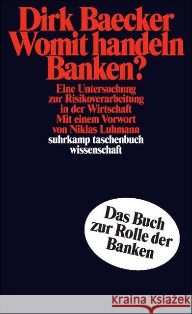 Womit handeln Banken? : Eine Untersuchung zur Risikoverarbeitung in der Wirtschaft. Vorw. v. Niklas Luhmann