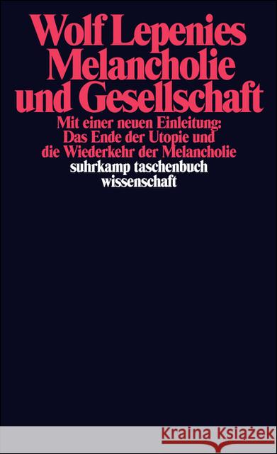 Melancholie und Gesellschaft : Mit e. neuen Einl. 'Das Ende d. Utopie u. d. Wiederkehr d. Melancholie.