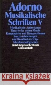 Musikalische Schriften. Tl.5 : Musikalische Aphorismen; Theorie der neuen Musik; Komponisten und Kompositionen; Konzerteinleitungen und Rundfunkvorträge; Musiksoziologisches