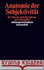 Anatomie der Subjektivität : Bewußtsein, Selbstbewußtsein und Selbstgefühl