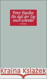 Bis daß der Tag euch scheidet : Oder Eine Frage des Lichts. Ein Monolog. Deutsche Version (2008) und Französische Erstschrift (2007)