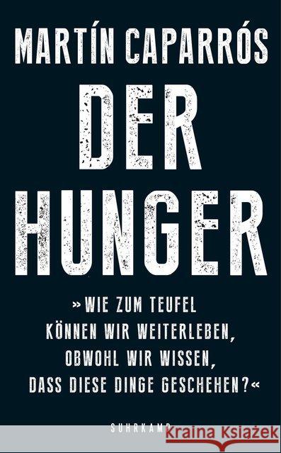 Der Hunger : 'Wie zum Teufel können wir weiterleben, obwohl wir wissen, dass diese Dinge geschehen?'