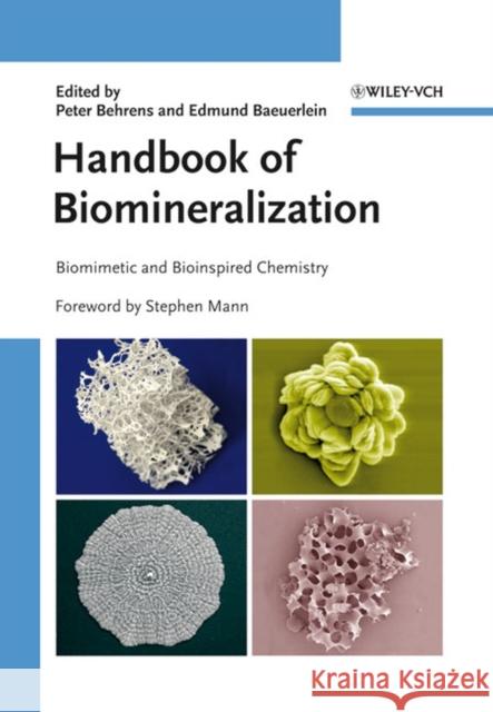 Handbook of Biomineralization: Biomimetic and Bioinspired Chemistry