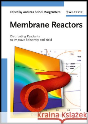 Membrane Reactors: Distributing Reactants to Improve Selectivity and Yield
