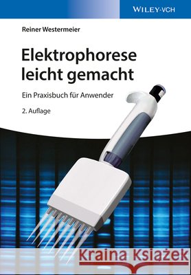 Elektrophorese leicht gemacht : Ein Praxisbuch für Anwender