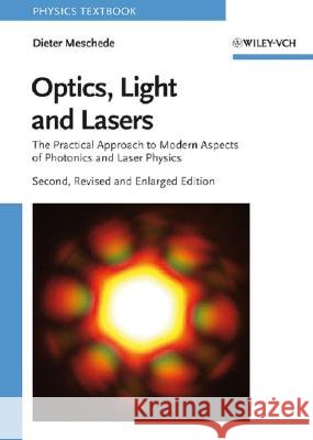 Optics, Light and Lasers : The Practical Approach to Modern Aspects of Photonics and Laser Physics