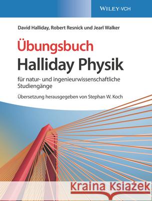Halliday Physik Übungsbuch : für natur- und ingenieurwissenschaftliche Studiengänge