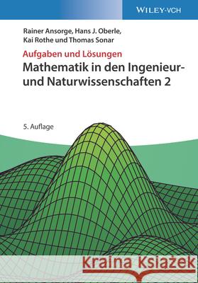 Mathematik in den Ingenieur- und Naturwissenschaften. Bd.2 : Aufgaben und Lösungen