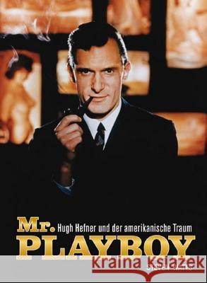 Mr. Playboy : Hugh Hefner und der amerikanische Traum