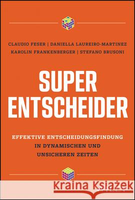 Super-Entscheider: Effektive Entscheidungsfindung in dynamischen und unsicheren Zeiten