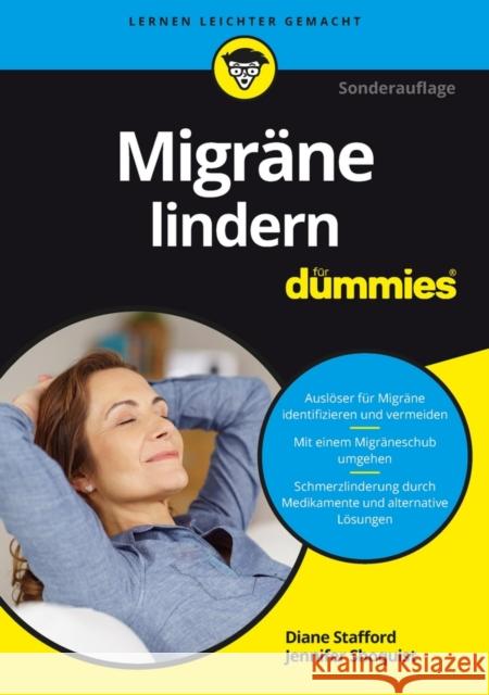 Migräne lindern für Dummies : Auslöser für Migräne identifizieren und vermeiden. Mit einem Migräneschub umgehen. Schmerzlinderung durch Medikamente und alternative Lösungen