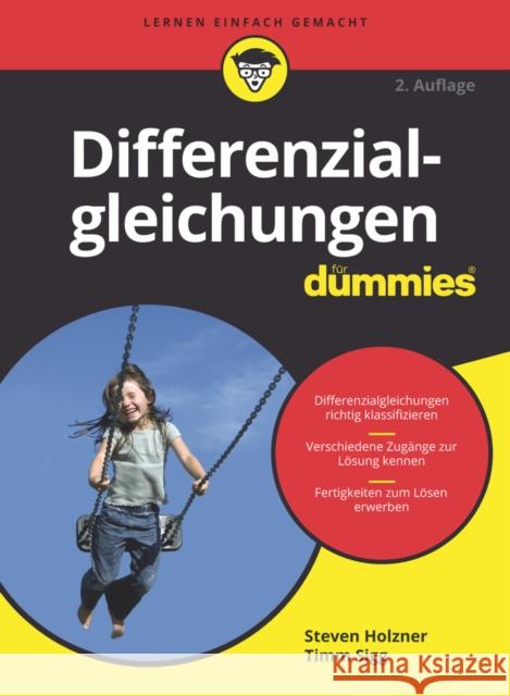 Differenzialgleichungen für Dummies : Differenzialgleichungen richtig klassifizieren. Verschiedene Zugänge zur Lösung kennen. Fertigkeiten zum Lösen erweben