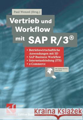 Vertrieb Und Workflow Mit SAP R/3(r): Betriebswirtschaftliche Anwendungen Mit Sd, SAP Business Workflow, Internetanbindung (Its), E-Commerce