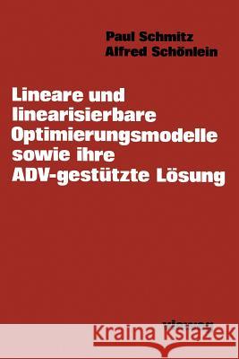 Lineare Und Linearisierbare Optimierungsmodelle Sowie Ihre Adv-Gestützte Lösung