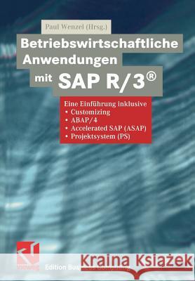 Betriebswirtschaftliche Anwendungen Mit SAP R/3(r): Eine Einführung Inklusive Customizing, Abap/4, Accelerated SAP (Asap), Projektsystem (Ps)