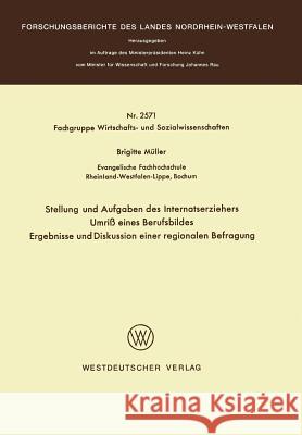 Stellung Und Aufgaben Des Internatserziehers: Umriß Eines Berufsbildes, Ergebnisse Und Diskussion Einer Regionalen Befragung