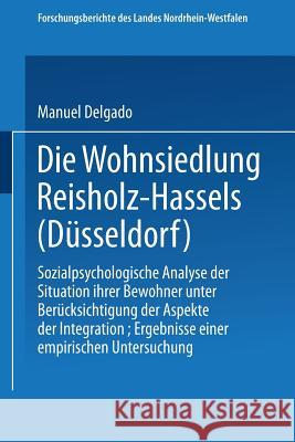 Die Wohnsiedlung Reisholz-Hassels (Düsseldorf): Sozialpsychologische Analyse Der Situation Ihrer Bewohner Unter Berücksichtigung Der Aspekte Der Integ