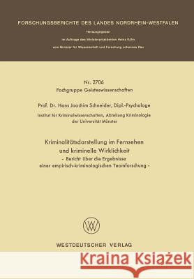 Kriminalitätsdarstellung Im Fernsehen Und Kriminelle Wirklichkeit: Bericht Über Die Ergebnisse Einer Empirisch-Kriminologischen Teamforschung