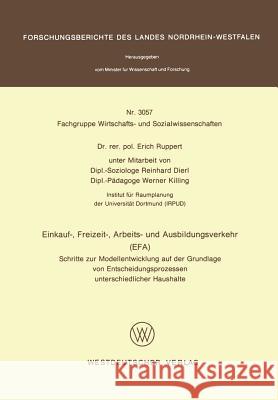 Einkauf-, Freizeit-, Arbeits- Und Ausbildungsverkehr (Efa): Schritte Zur Modellentwicklung Auf Der Grundlage Von Entscheidungsprozessen Unterschiedlic