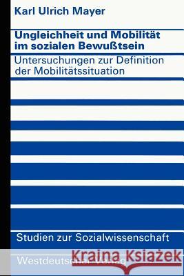 Ungleichheit Und Mobilität Im Sozialen Bewußtsein: Untersuchungen Zur Definition Der Mobilitätssituation