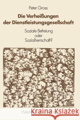 Die Verheißungen Der Dienstleistungsgesellschaft: Soziale Befreiung Oder Sozialherrschaft?